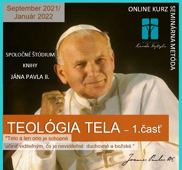 Spolu s Teologickou fakultou KU  pozývame absolventov, ktorý sa už stretli s učením sv. Jána Pavla II. na Semestrálny akademicko-formačný program 
TEOLÓGIA TELA
vyučovaný online seminárnou metódou.